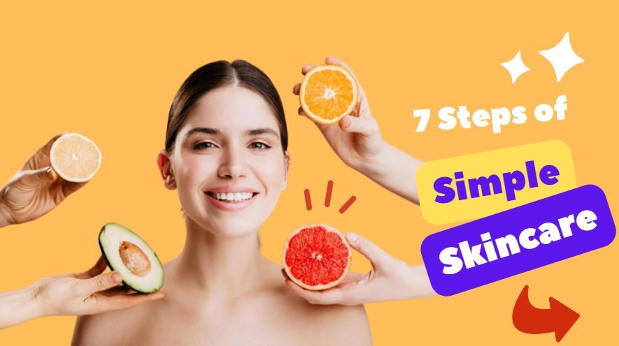 Skincare Made Simple: Your Essential   7-Step Guide to Healthy Skin!